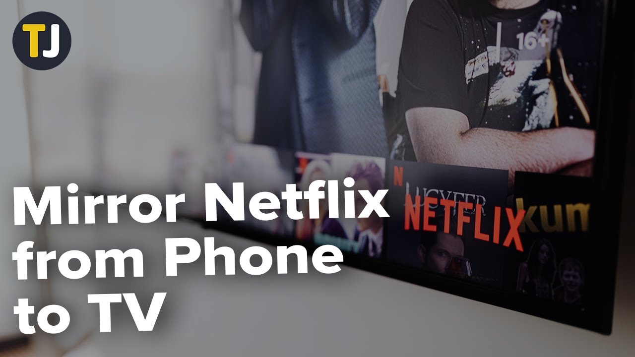 How to Mirror Netflix From Phone to TV