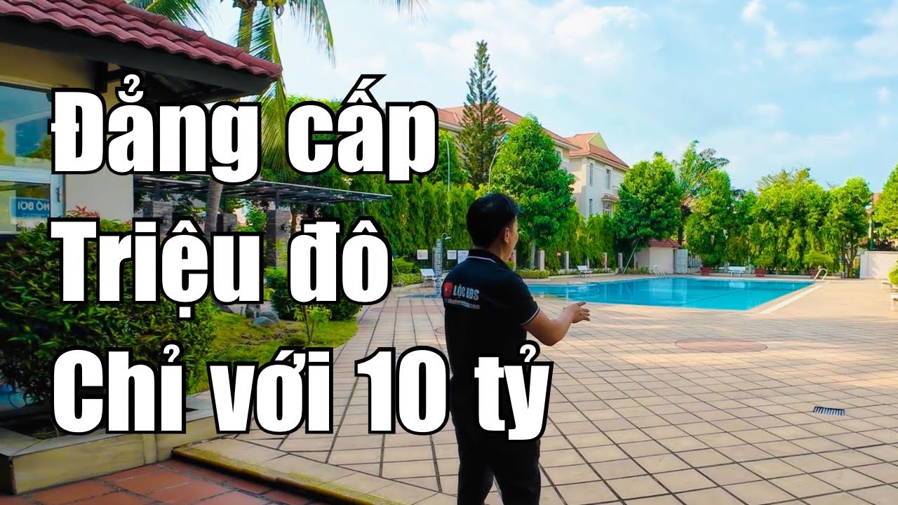 Biệt Thự Villa đẳng cấp TRIỆU ĐÔ với giá  10 tỷ. Đẳng cấp cuộc sống sang chảnh
