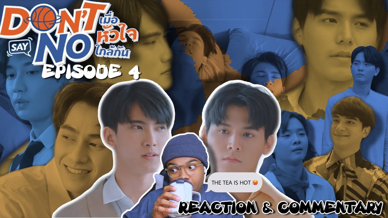 เมื่อหัวใจใกล้กัน DON&rsquo;T SAY NO EPISODE 4 REACTION AND COMMENTARY | THE TEA IS HOT WITH THIS ONE!