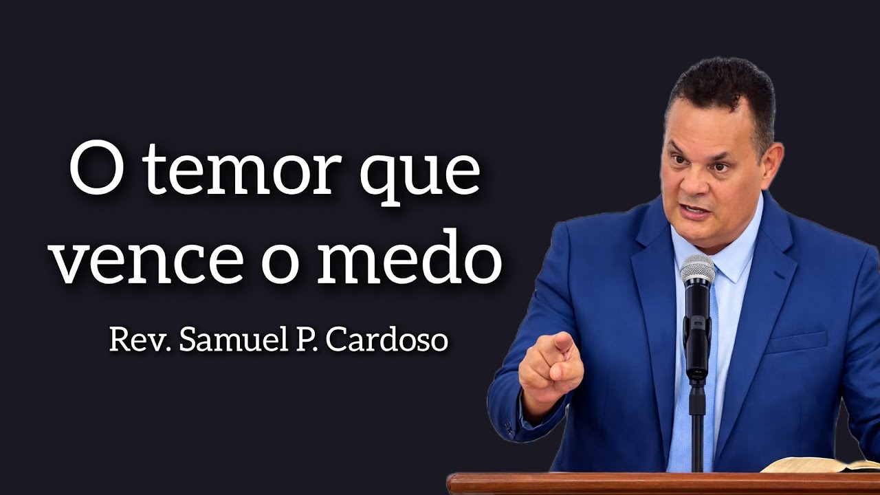 O Temor que Vence o Medo | Êxodo 1:15-22 - Rev. Samuel P. Cardoso