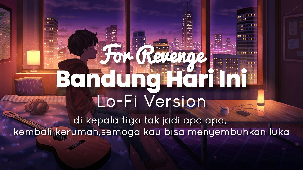 For Revenge- Bandung Hari Ini (Cover Lofi) #cover #music #lofi #forrevenge