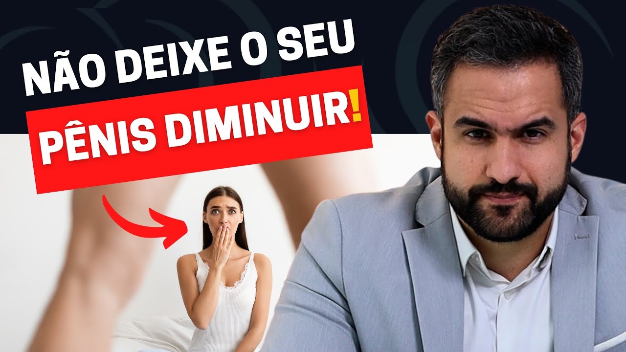 NÃO DEIXE SEU PÊNIS DIMINUIR! USE ESSAS ESTRATÉGIAS AGORA!