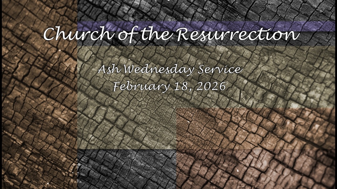 Ash Wednesday Evening Service form Church of the Resurrection, Hamilton Ontario