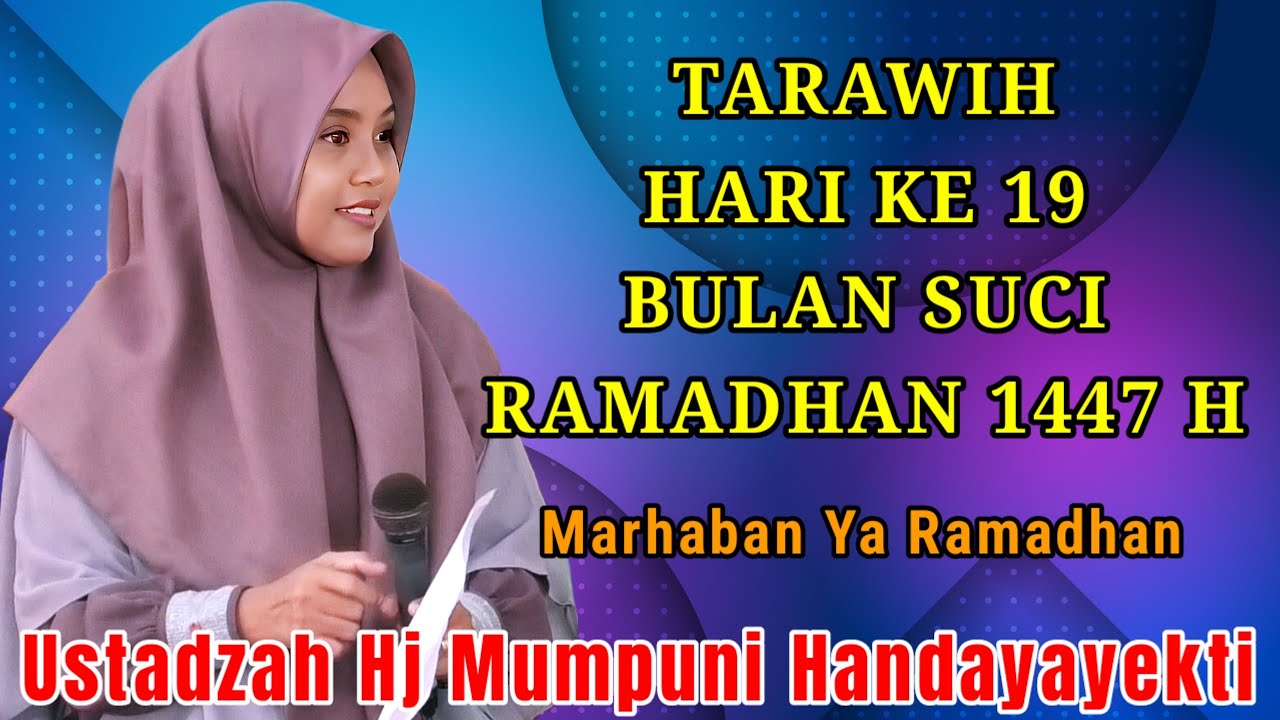 TARAWIH HARI KE 19 BULAN SUCI RAMADHAN 1447 H NGAJI BERSAMA USTADZAH HJ MUMPUNI HANDAYAYEKTI