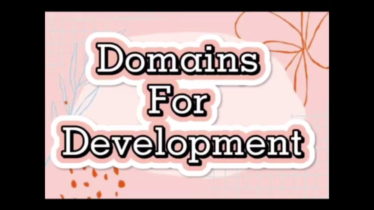 Domains for development and stages In child Development.