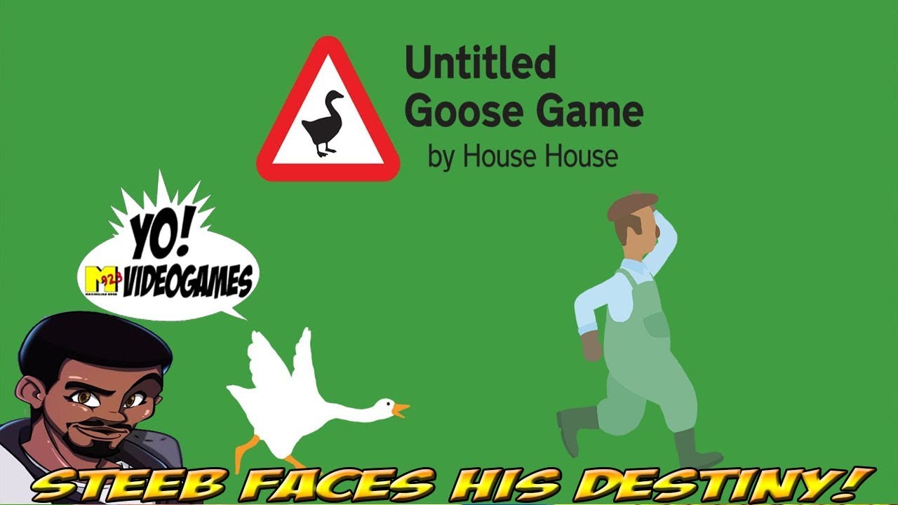 Untitled Goose Game! Steeb Meets His Destiny Part 1 - YoVideogames