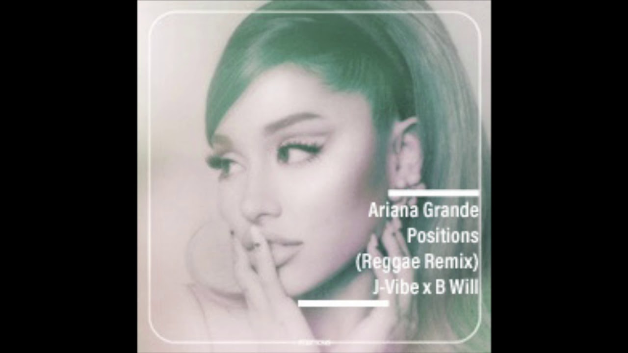 Ariana Grande - Positions (REGGAE REMIX) J-VIBE x BWILL