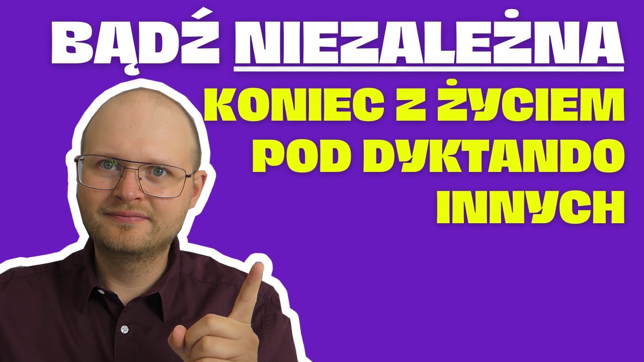 Bądź niezależna! Nie staraj się zadowolić wszystkich - to niemożliwe
