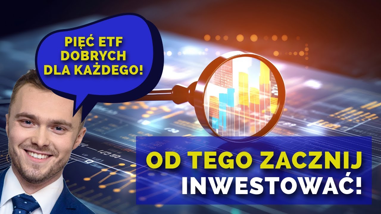 Od tego ZACZNIJ inwestowanie! PIĘĆ ETF dla KAŻDEGO!