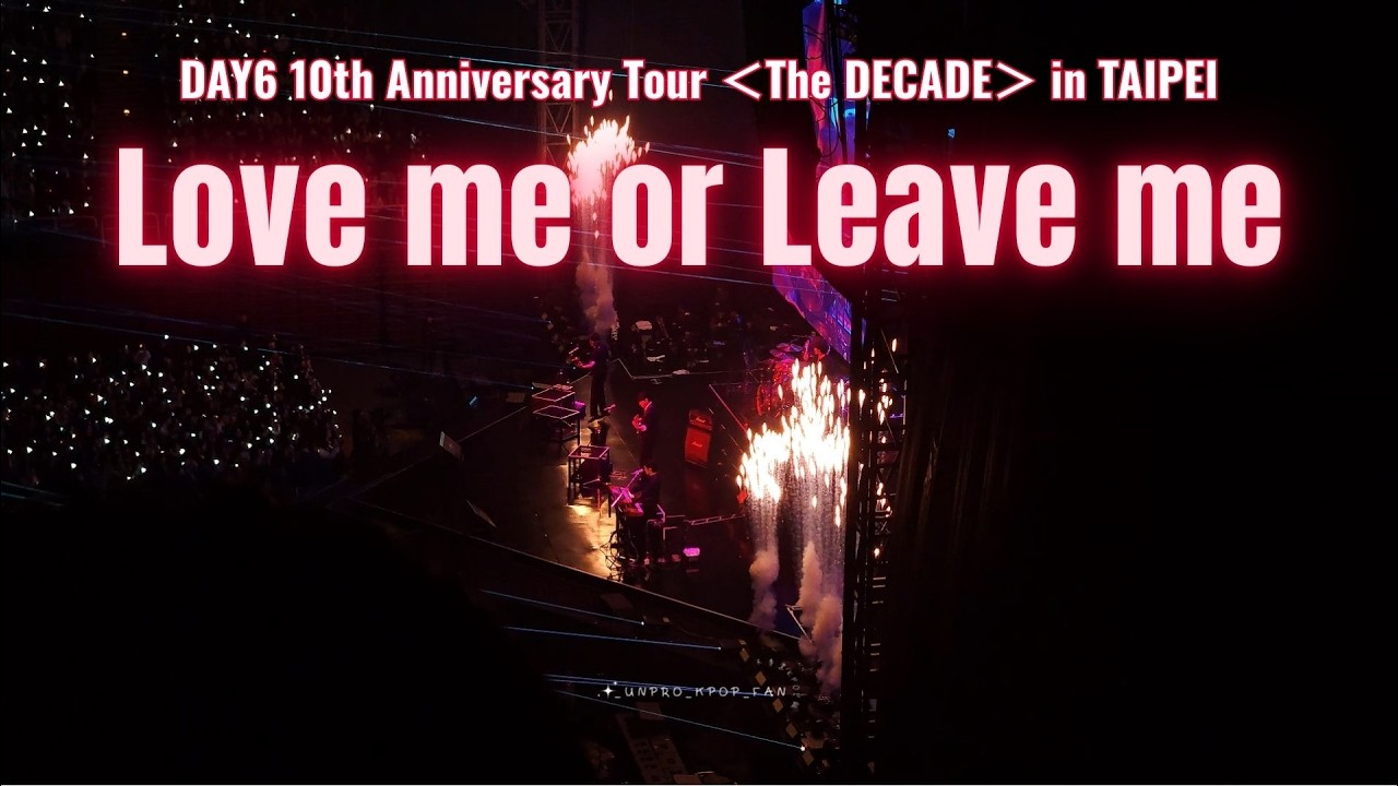 260307 DAY6 (데이식스) - Love me or Leave me【DAY6 10th Anniversary Tour ＜The DECADE＞ in TAIPEI】