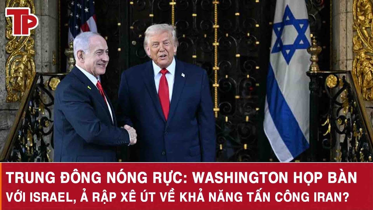 Trung Đông nóng rực: Washington họp bàn với Israel, Ả Rập Xê Út về khả năng tấn công Iran?