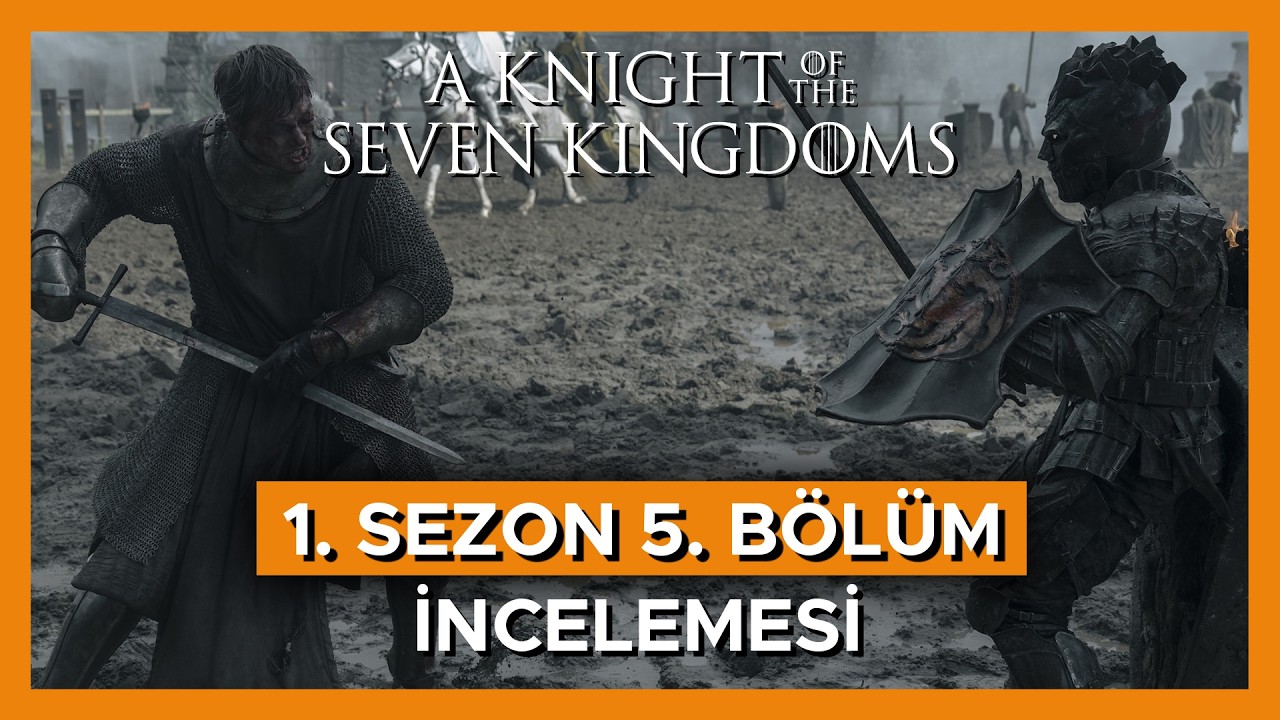 Yedi Krallık Şövalyesi 1. Sezon 5. Bölüm İncelemesi | Yediler Yargısı! Dunk ve Aerion? Prens Baelor?
