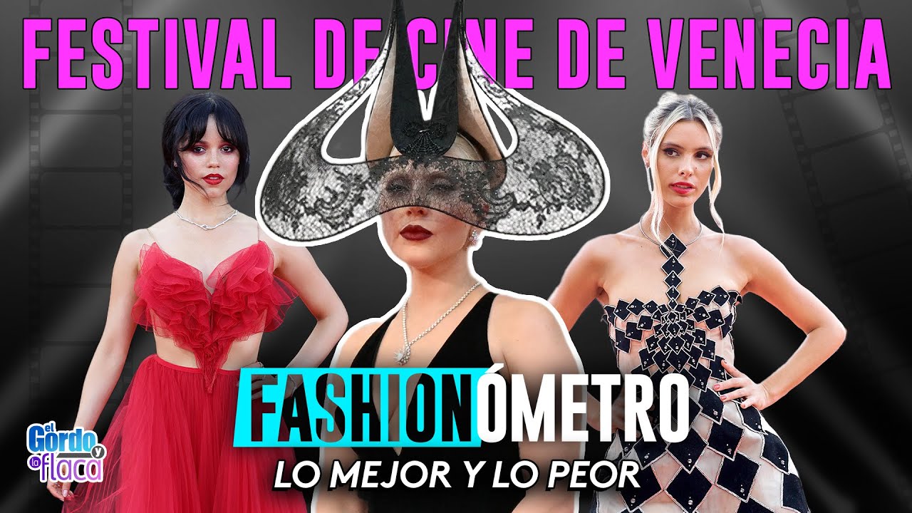 Los mejor y peor vestidos del Festival de Cine de Venecia | Fashionómetro de El Gordo y la Flaca