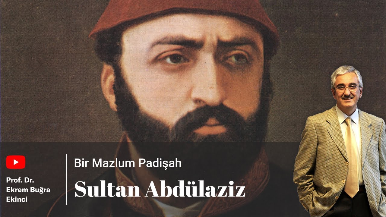 SULTAN ABDÜLAZİZ - Bir Mazlum Padişah: