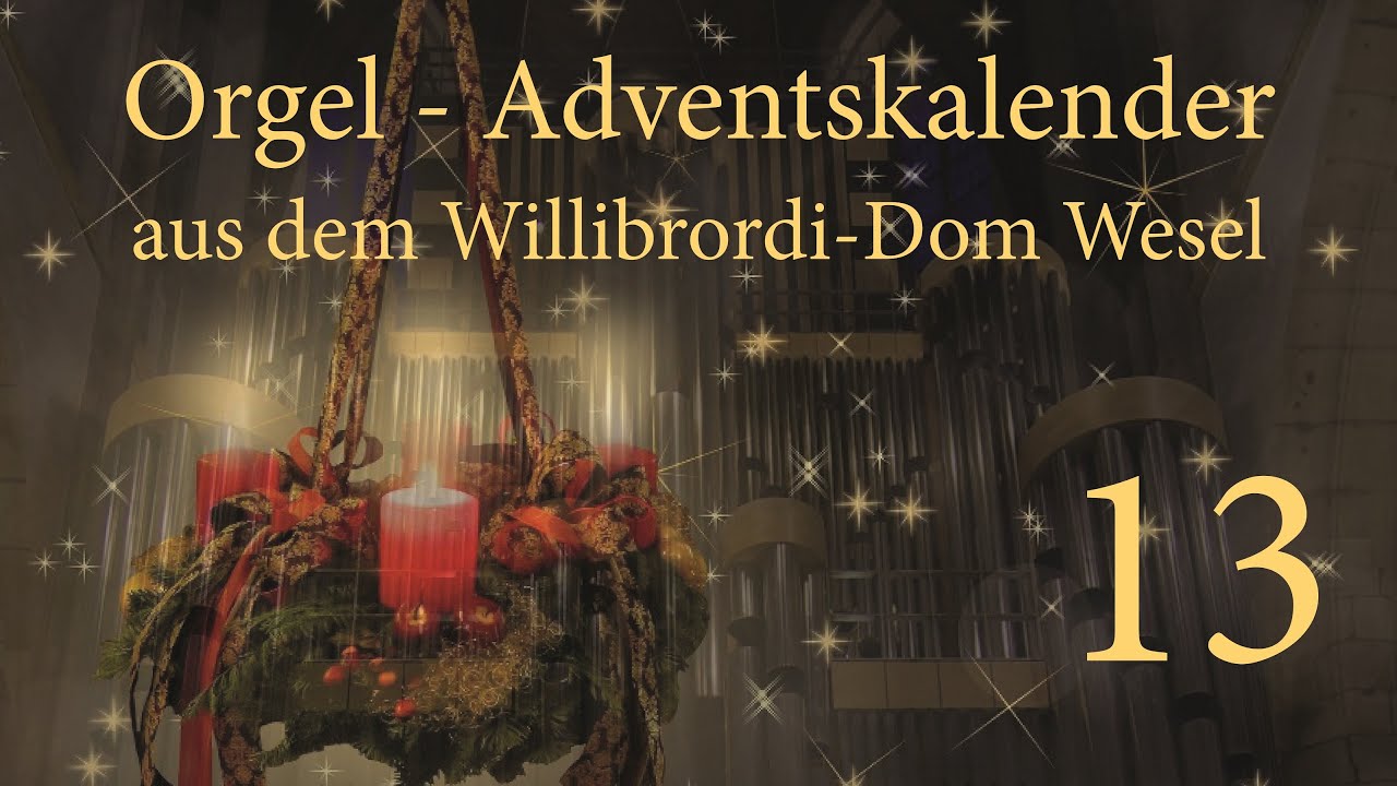 Orgel-Adventskalender aus dem Willibrordi-Dom Wesel | Tag 13