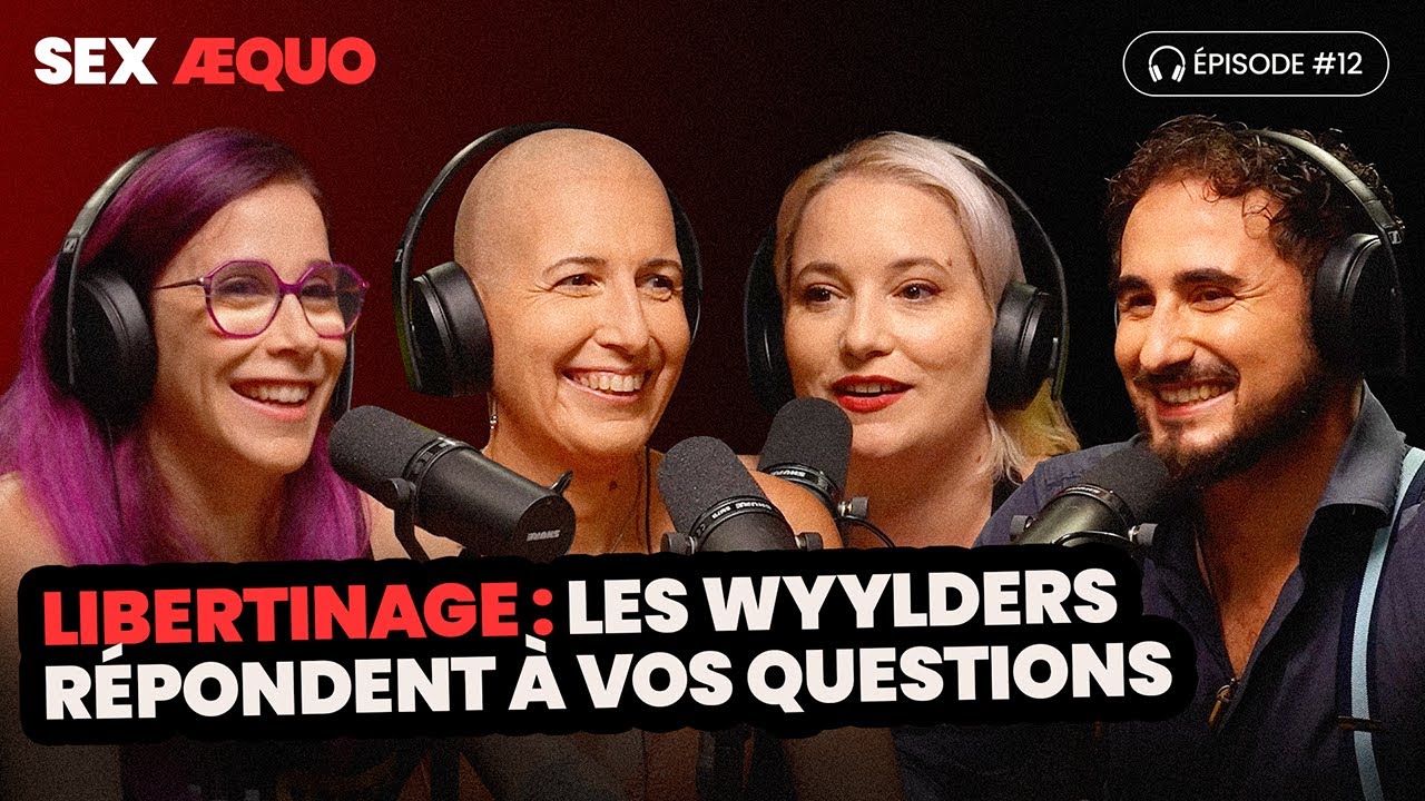 Sex &AElig;quo - Episode 12 : Libertinage&nbsp;: les Wyylders r&eacute;pondent &agrave; vos questions