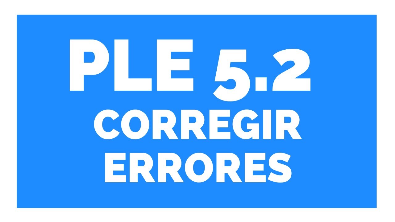 👍 CORREGIR ERRORES EN EL PLE 5.2  👉Estudio Contable En Lima