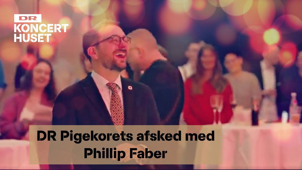 DR Pigekorets afsked med Phillip Faber