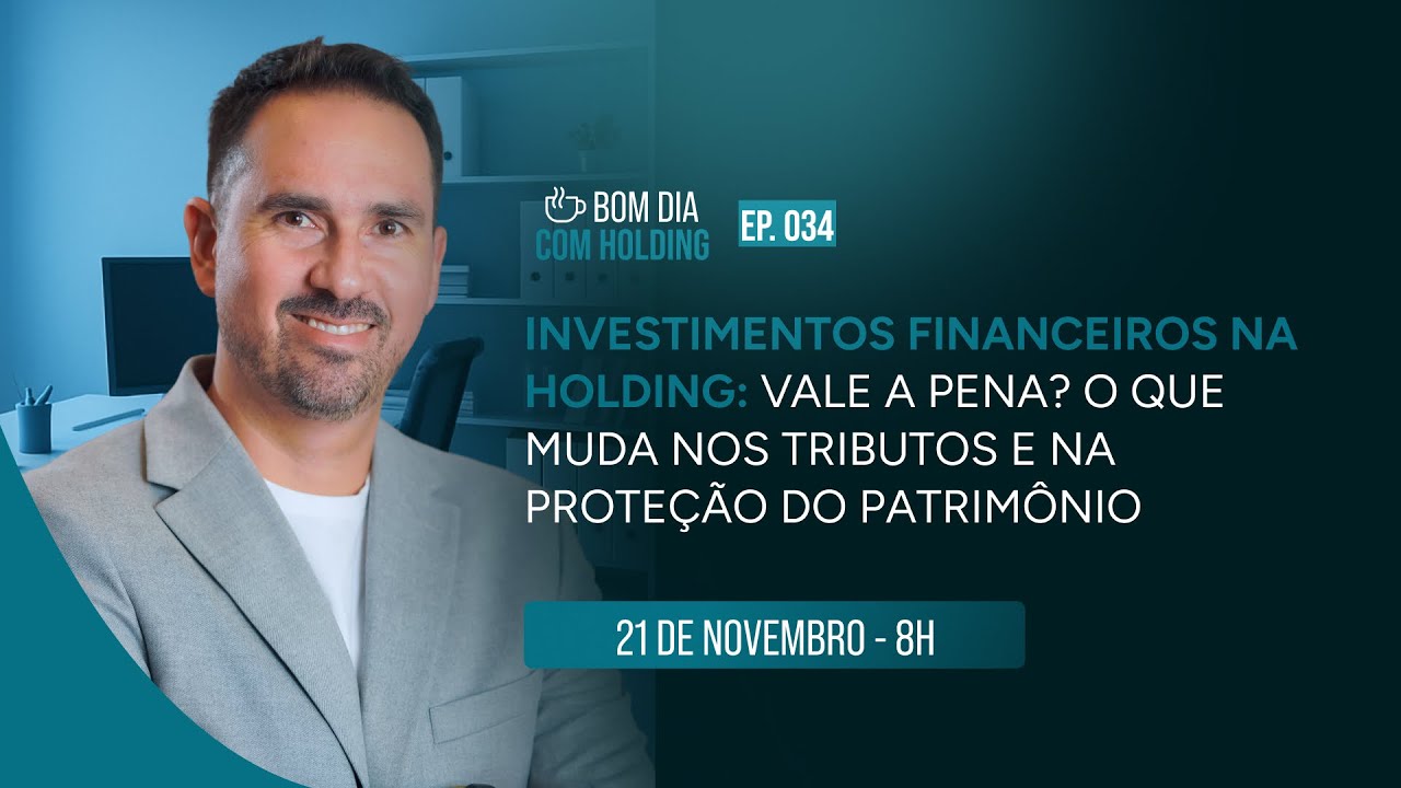 Investimentos Financeiros na Holding: vale a pena?  - Ep 34