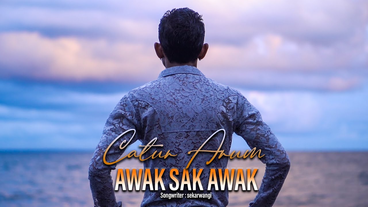 Catur Arum - Awak Sak Awak (Official Music Video)