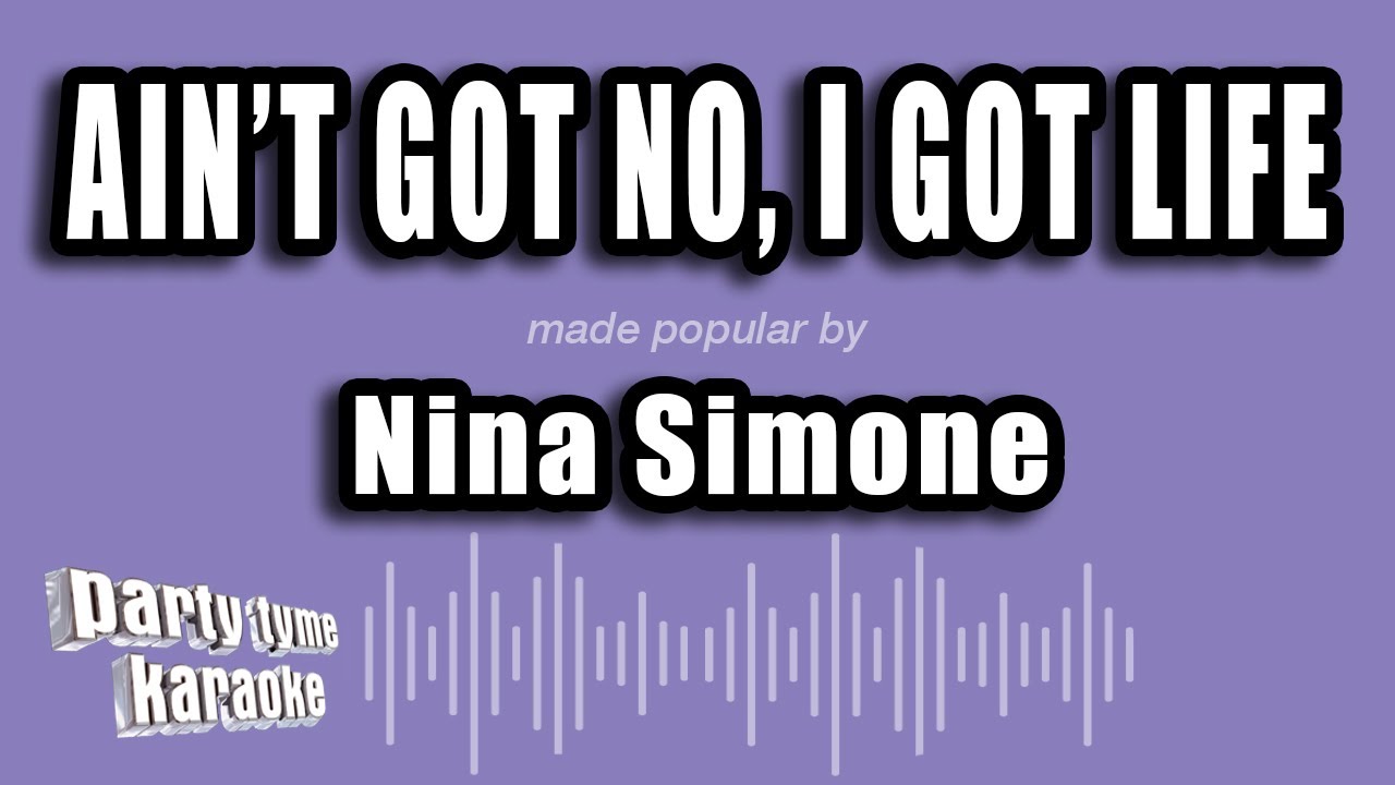 Nina Simone - Ain't Got No, I Got Life (Karaoke Version)