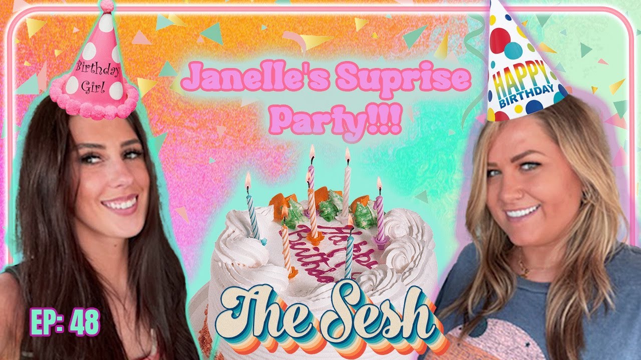 Janelle's Surprise Birthday Sesh! | Cocktails, Presents, & Celebrity Appearances! - EP.48