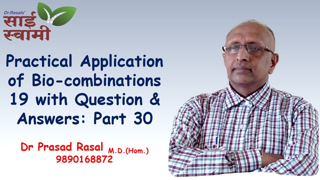 Practical Understanding of Schussler&rsquo;s Bio-combinations No.19: Part 30