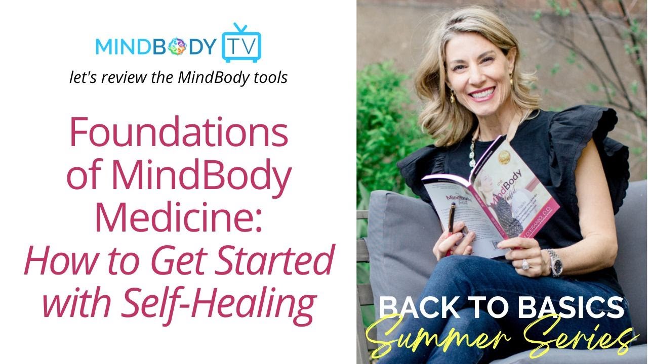 Foundations of MindBody Medicine: How to Get Started with Self-Healing