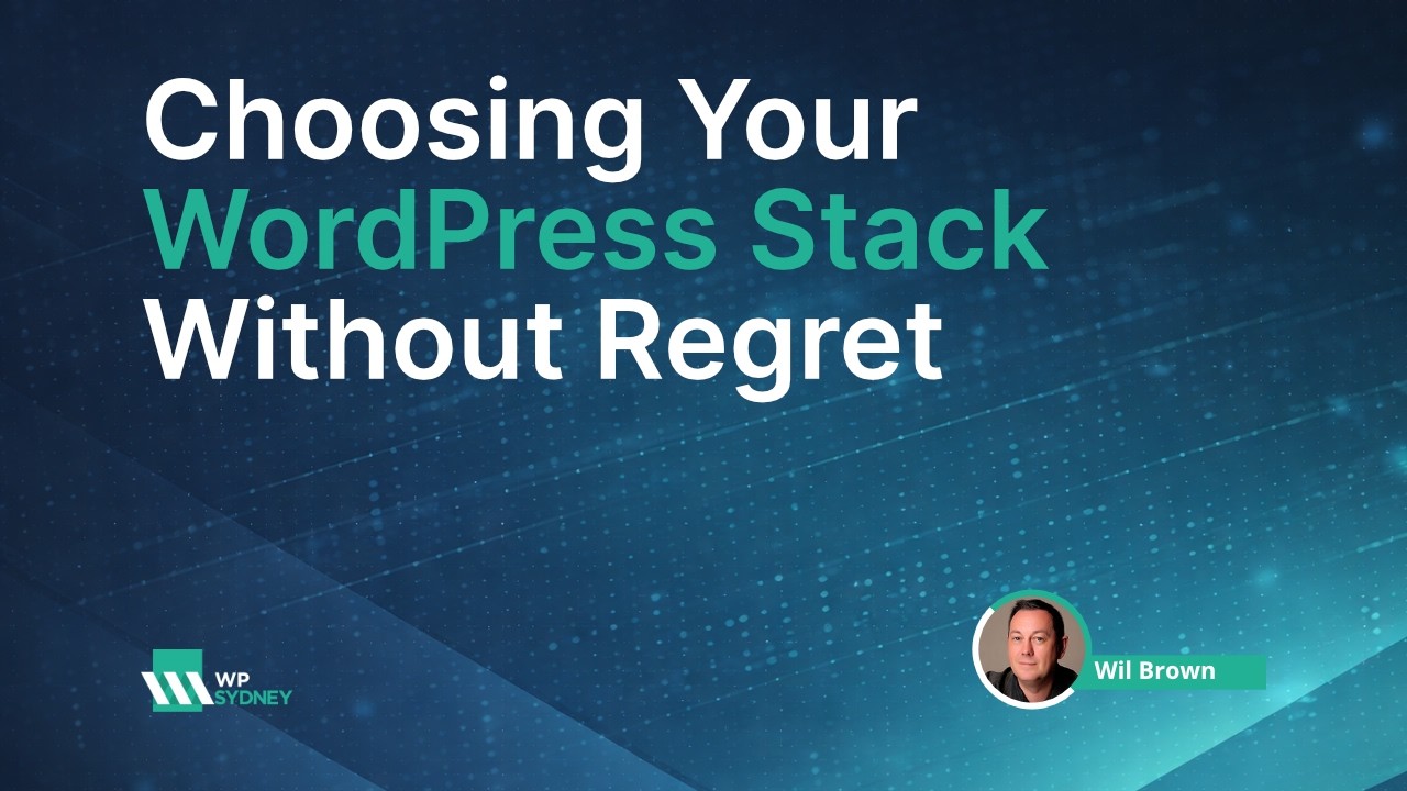 Choosing Your WordPress Stack Without Regret - WPSyd