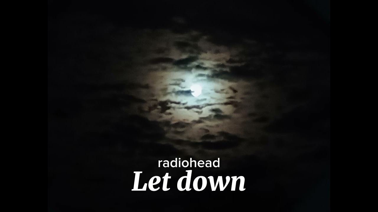 Radiohead - Let down (sped up and best part Looped)