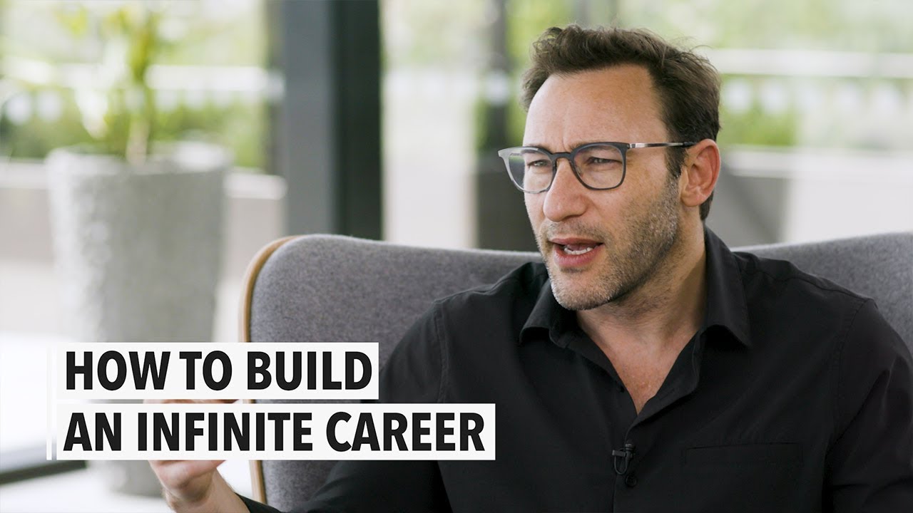 Simon Sinek: How To Build An Infinite Career