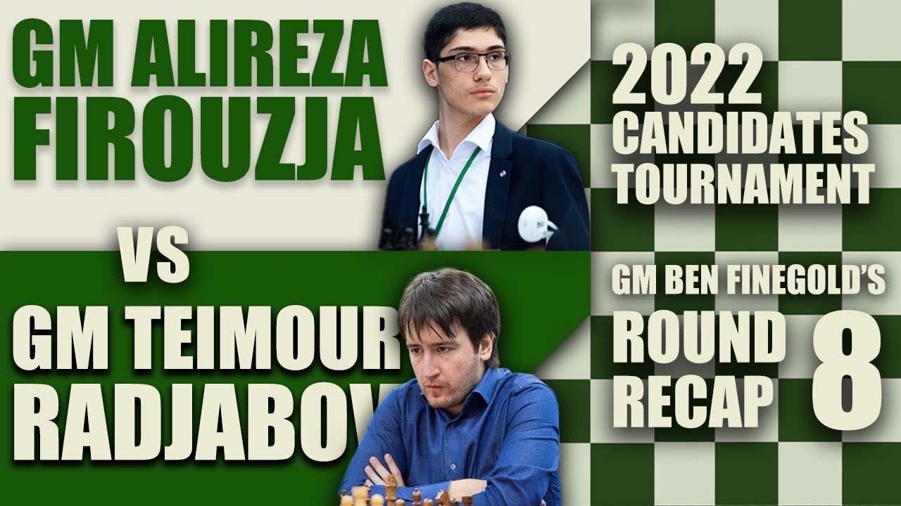 2022 Candidates Round 8: GM Alireza Firouzja vs GM Teimour Radjabov