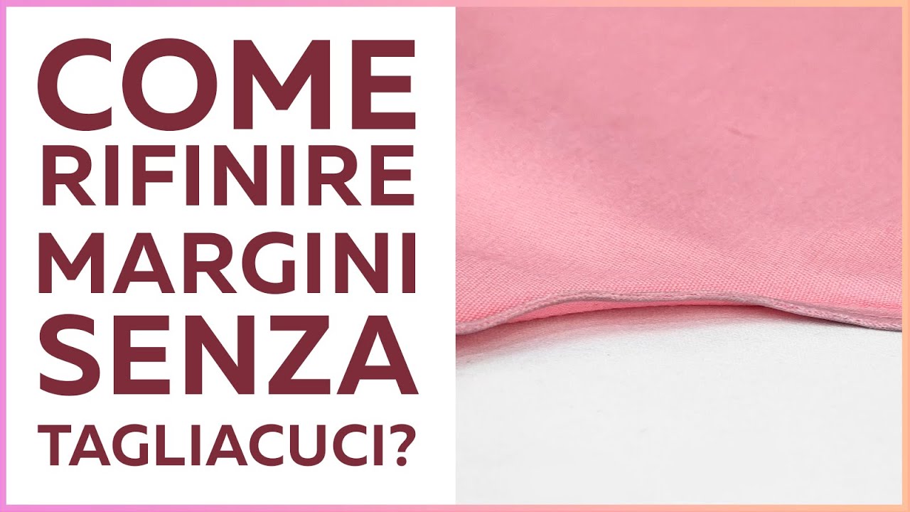 Tutorial tecnologia cucito. Come rifinire i margini senza tagliacuci?