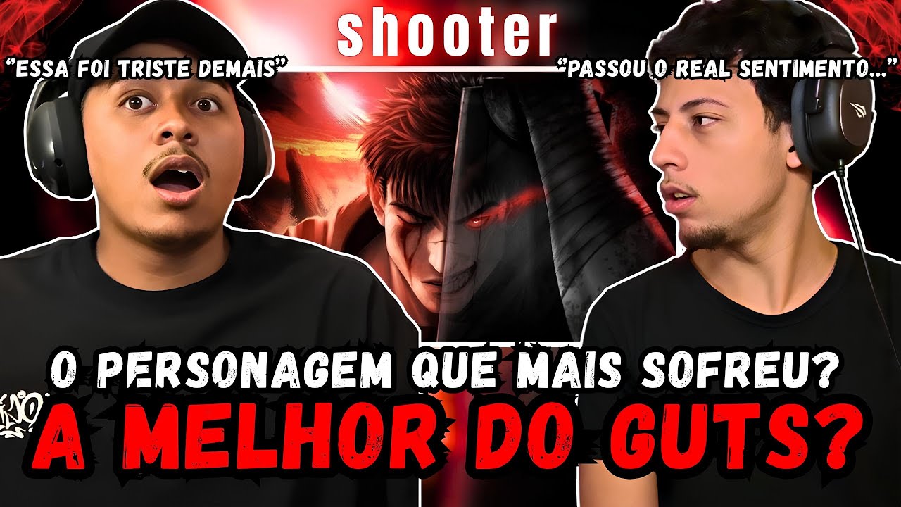 (PASSOU A ESSENCIA REAL?) REACT Lágrimas de Ódio | Guts (Berserk) | Shooter