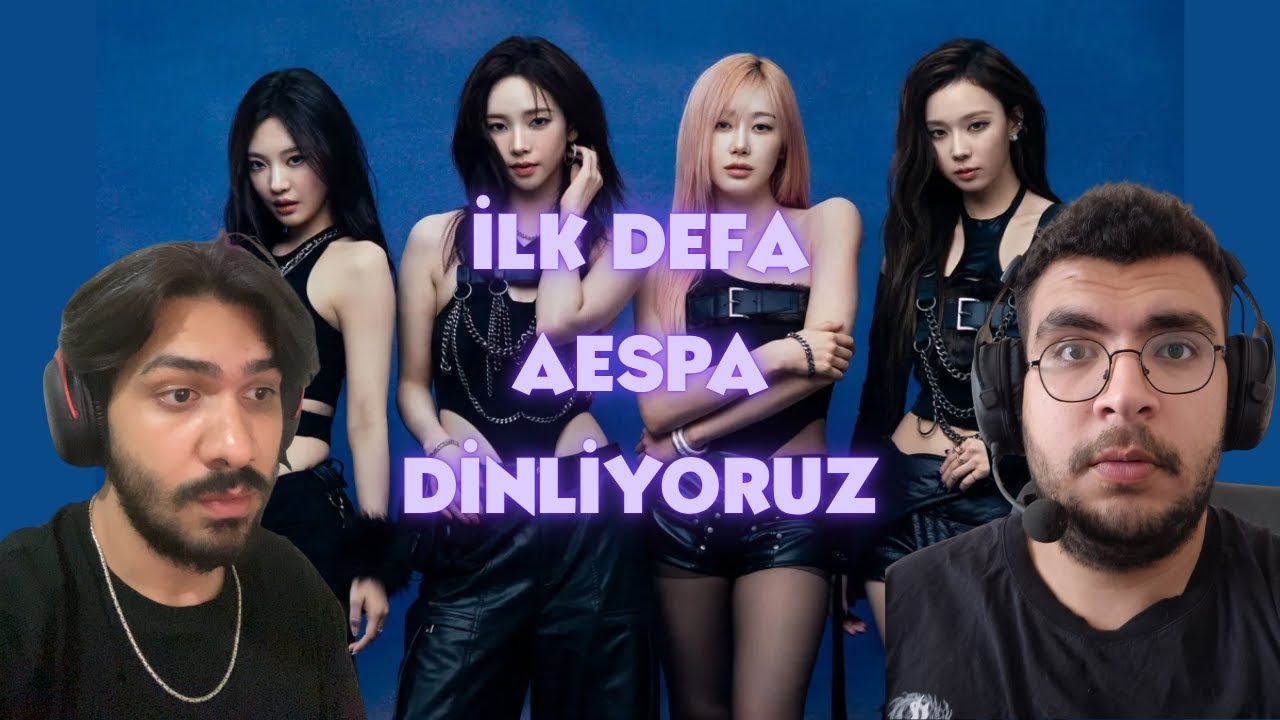 umutvalper İLK DEFA AESPA DİNLİYOR !!! (REACTION)