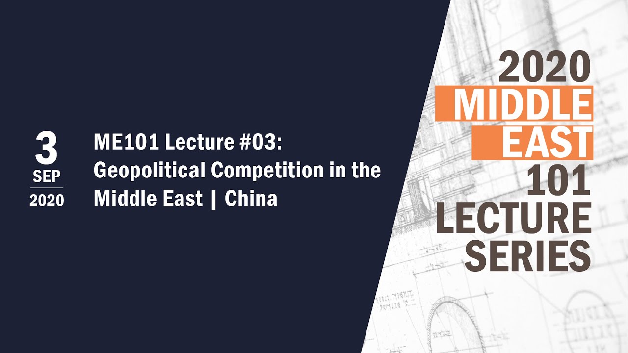 ME101 Lecture #03: Geopolitical Competition in the Middle East | China