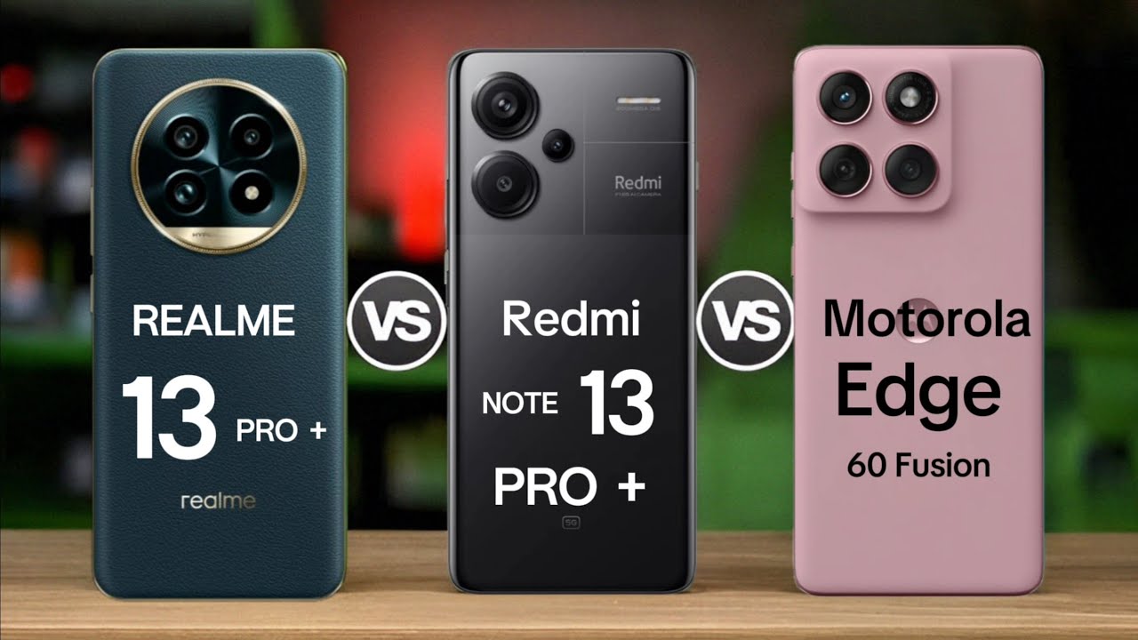 Motorola Edge 60 Fusion vs Realme 13 Pro Plus vs Redmi Note 13 Pro Plus Full Specs Comparison ||