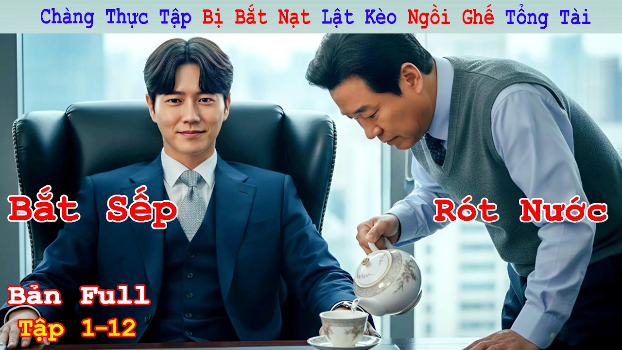 Review Phim: Từ Sếp Già Ngồi Ghế Cao Thành Thực Tập Sinh Chạy Việc Vặt | Thực Tập Sinh Cổ Hủ | Full