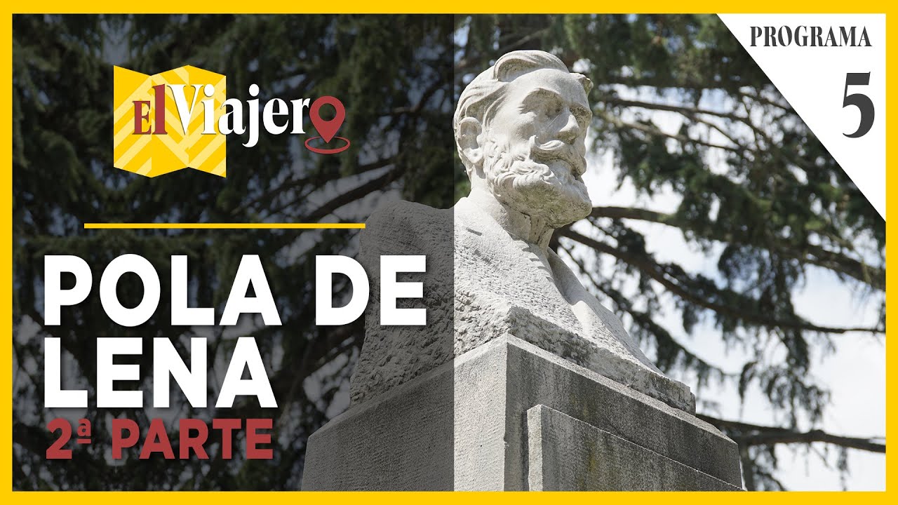 EL VIAJERO ASTURIAS [PROGRAMA 5 - POLA DE LENA]
