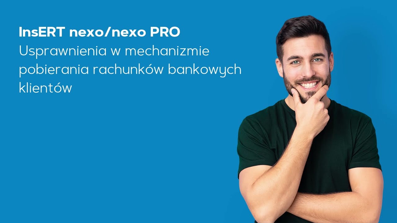 InsERT nexo/nexo PRO – usprawnienia w mechanizmie pobierania rachunków bankowych klientów