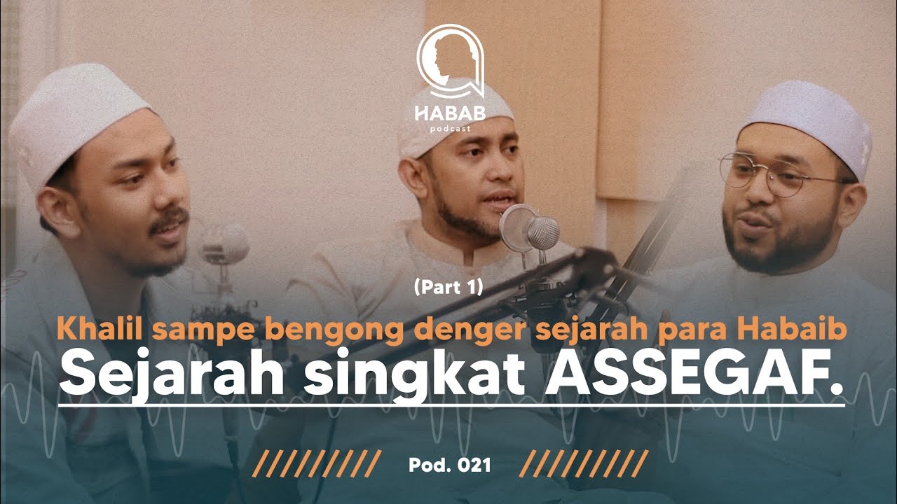 PART 1 HARUS TAU, SEJARAH SINGKAT ASSEGAF - Habib Abdallah Podcast - HABAB PODCAST