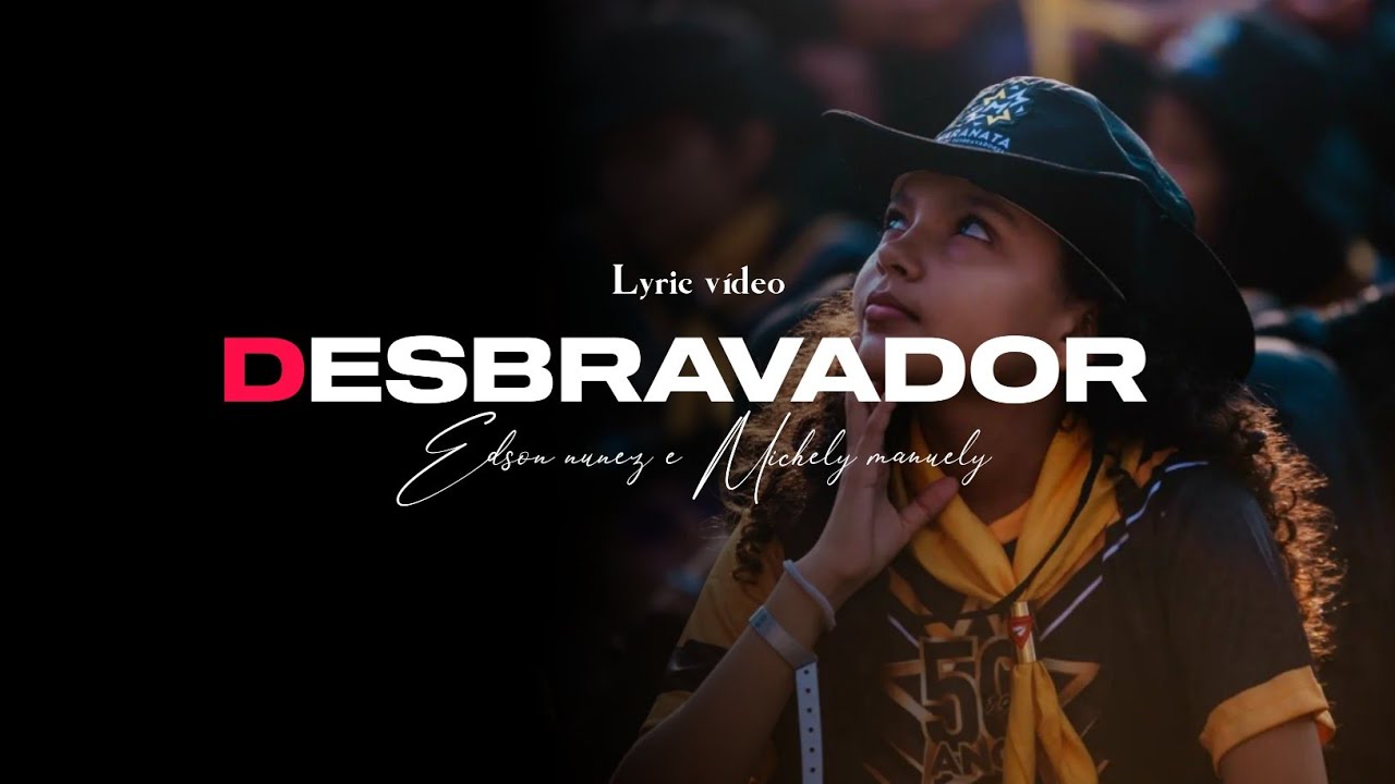 DESBRAVADOR | Edson Nu&ntilde;ez e Michely Manuely | Lyric v&iacute;deo
