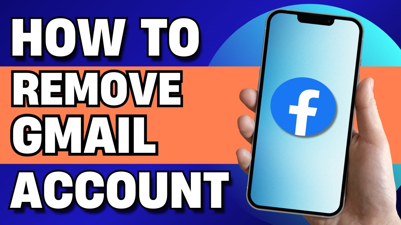 How to Remove Gmail Account on Facebook (Step by Step Tutorial)