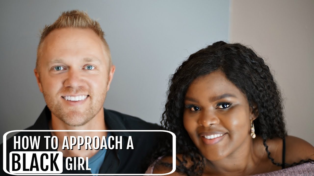 How To Approach A BLACK Girl | interracial topics