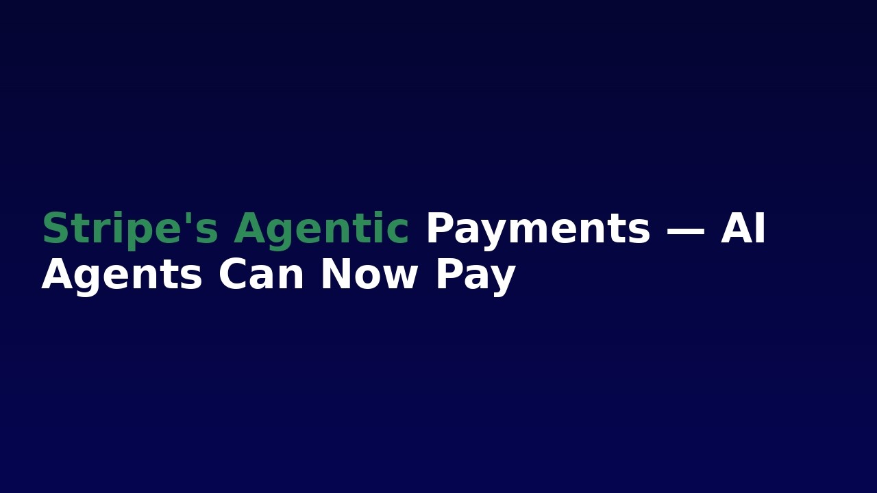 Stripe's Agentic Payments &mdash; AI Agents Can Now Pay