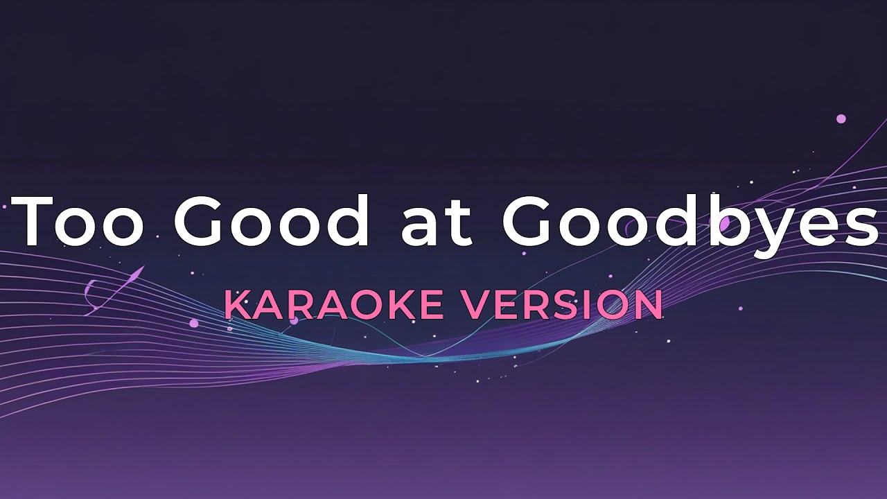 Too Good at Goodbyes – Sam Smith | Karaoke Version