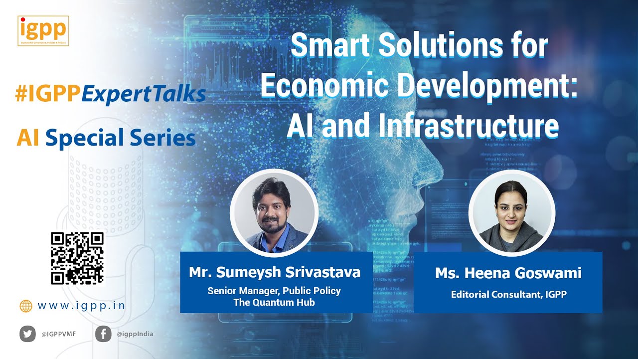 #IGPPExpertTalks Episode 56- Smart Solutions for Economic Development: AI & Infrastructure