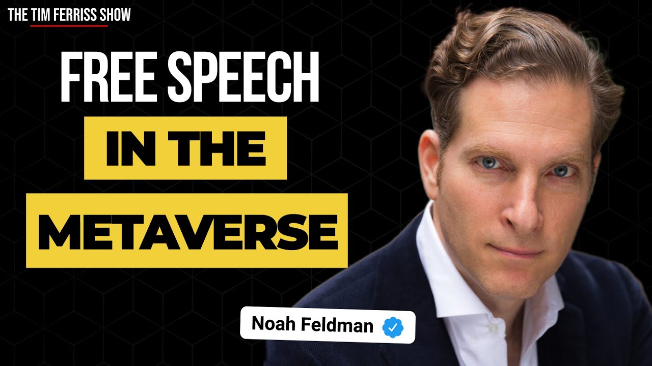 The Future of Free Speech | Harvard Polymath Noah Feldman on The Tim Ferriss Show