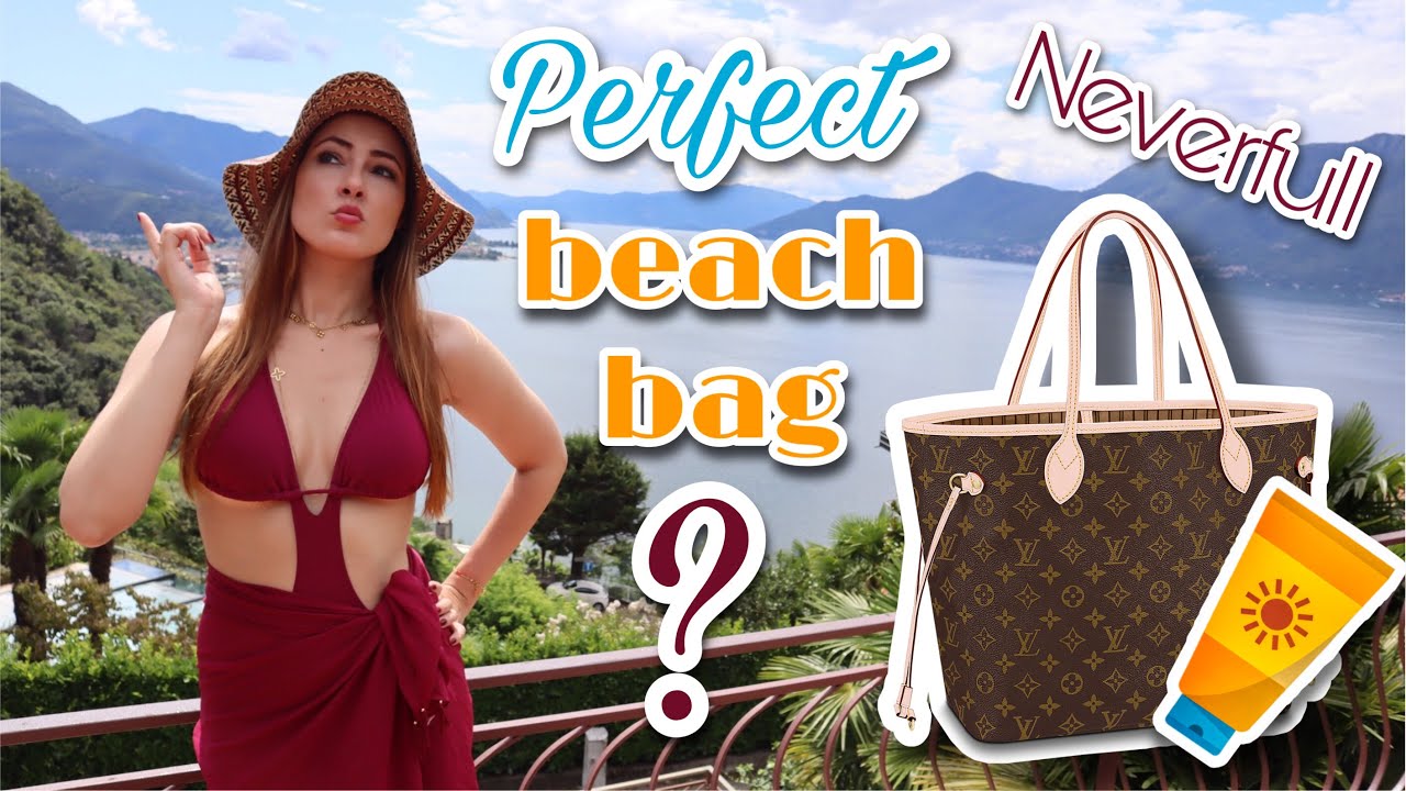 Is the Louis Vuitton Neverfull the perfect beach bag? LV Neverfull MM or GM?