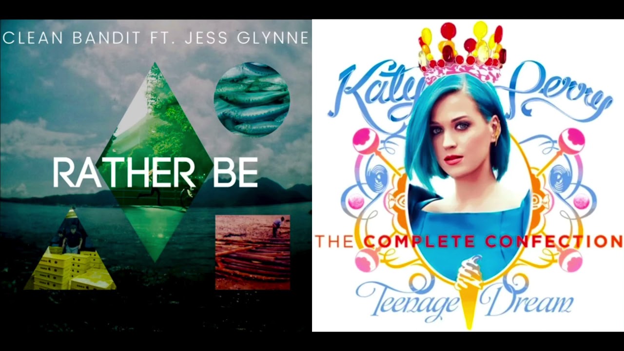 Clean Bandit - Rather Be X Katy Perry - Teenage Dream Mashup